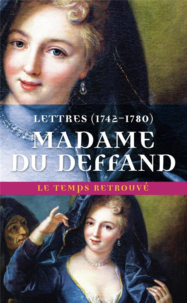 Lettres de Madame Du Deffand. 1742-1780
