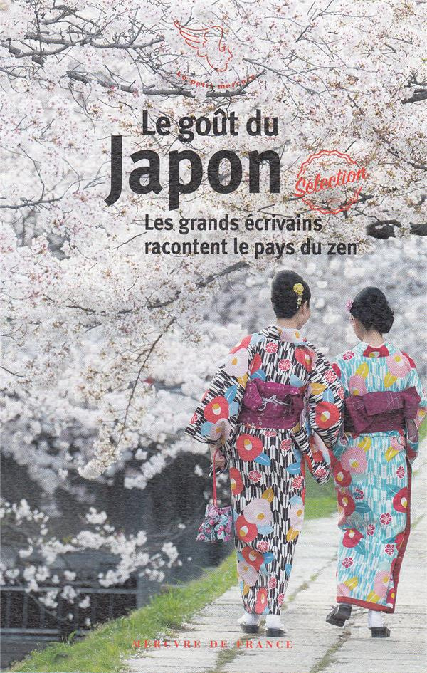 Le goût du Japon. Les grands écrivains racontent le pays du zen