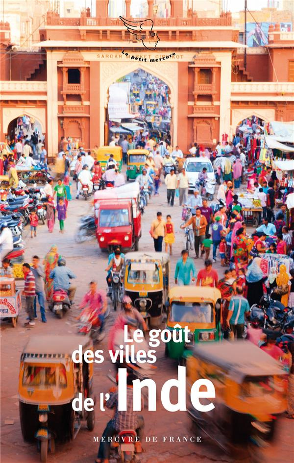 Le goût des villes de l'Inde. Edition revue et corrigée
