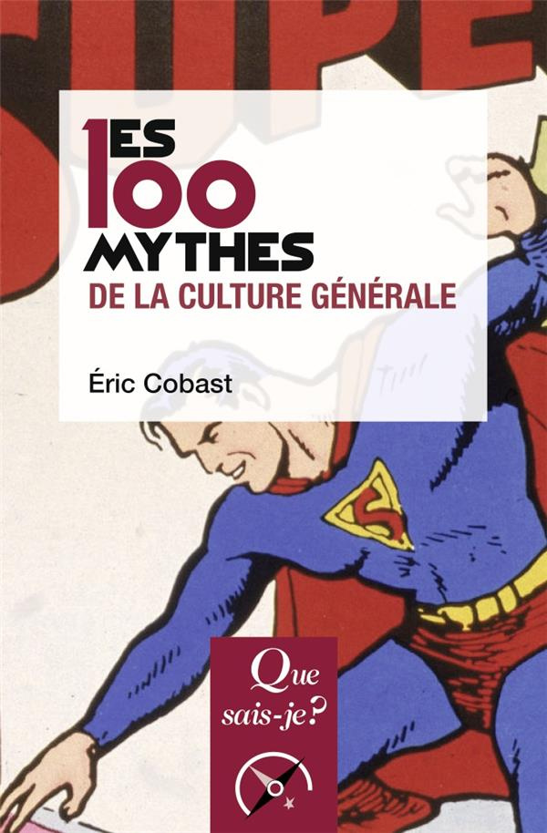 Les 100 mythes de la culture générale. 3e édition