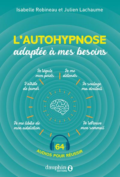 L'autohypnose adaptée à mes besoins. 64 audios pour réussir