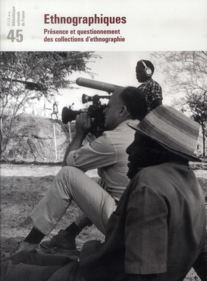 Revue de la Bibliothèque nationale de France N° 45/2013 : Ethnographiques. Présence et questionnemen