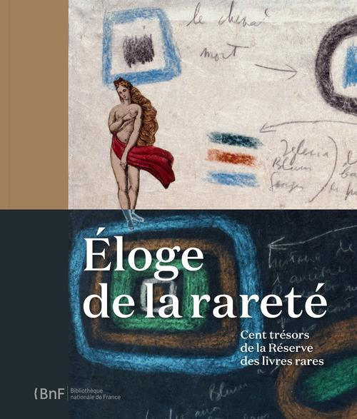 Eloge de la rareté. Cent trésors de la Réserve des livres rares