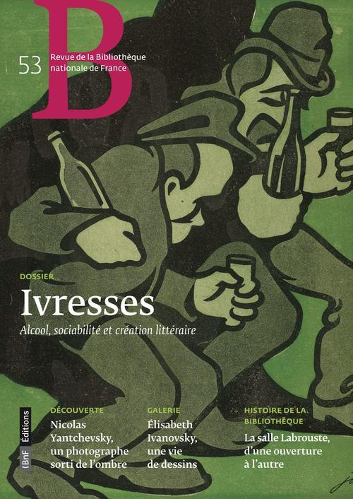 Revue de la Bibliothèque nationale de France N° 53, octobre 2016 : Ivresses. Alcool, sociabilité et