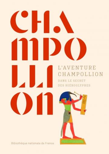 L'aventure Champollion. Dans le secret des hiéroglyphes