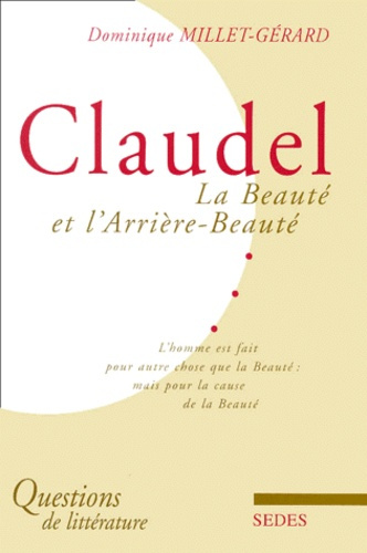 CLAUDEL. LA BEAUTE ET L'ARRIERE-BEAUTE