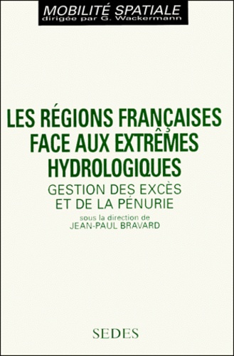 Les régions françaises face aux extrêmes hydrologiques. Gestion des excès et de la pénurie