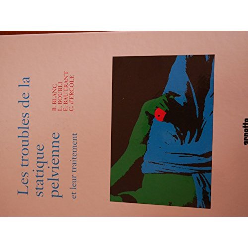 LES TROUBLES DE LA STATIQUE PELVIENNE