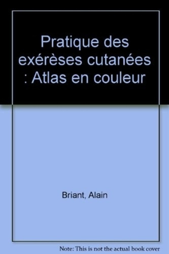 Pratique des exérèses cutanées. Atlas en couleur