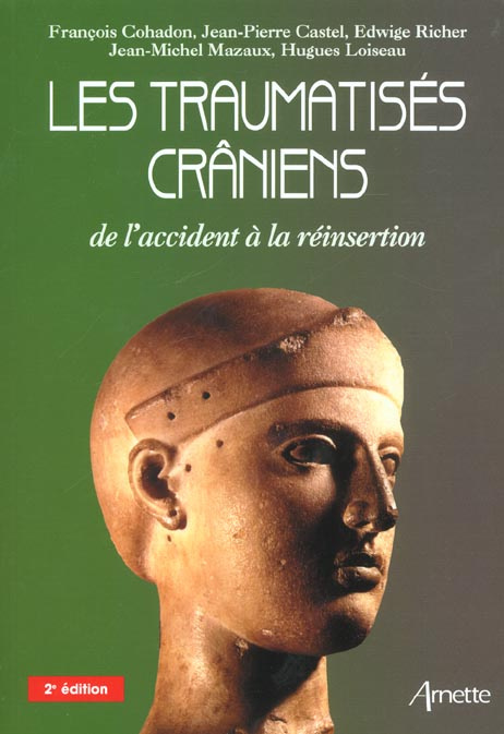 Les traumatisés crâniens : de l'accident à la réinsertion. 2e édition