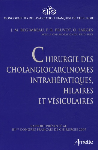 CHIRURGIE DES CHOLANGIOCARCINOMES INTRAHEPATIQUES HILAIRES ET VESICULAIRES RAPPORT PRESENTE AU 111E