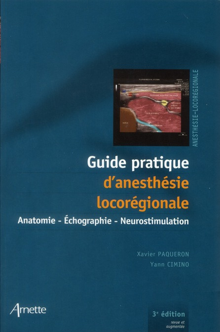 Guide pratique d'anesthésie locorégionale. Anatomie, échographie, neurostimulation, 3e édition revue