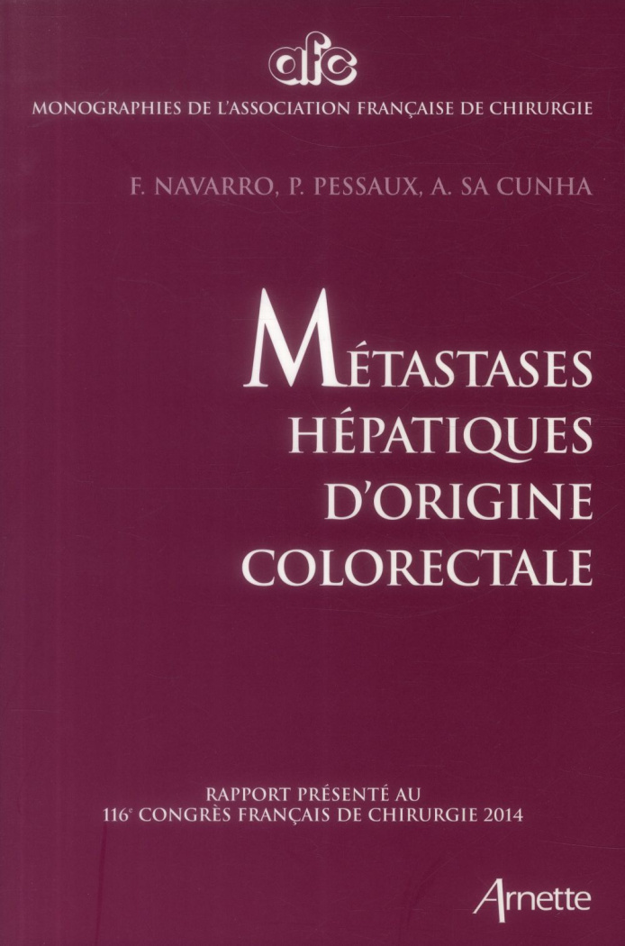 Métastases hépatiques d'origine colorectale. Rapport présenté au 116e congrès français de chirurgie
