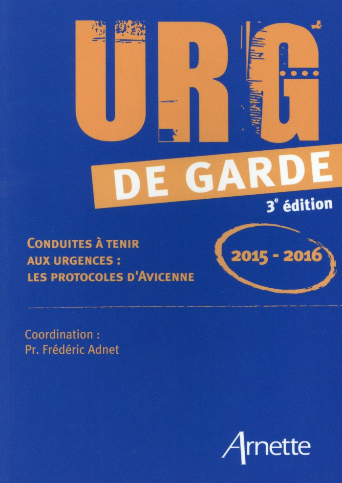 Urg' de garde 2015-2016. Conduites à tenir aux urgences : les protocoles d'Avicenne, 3e édition