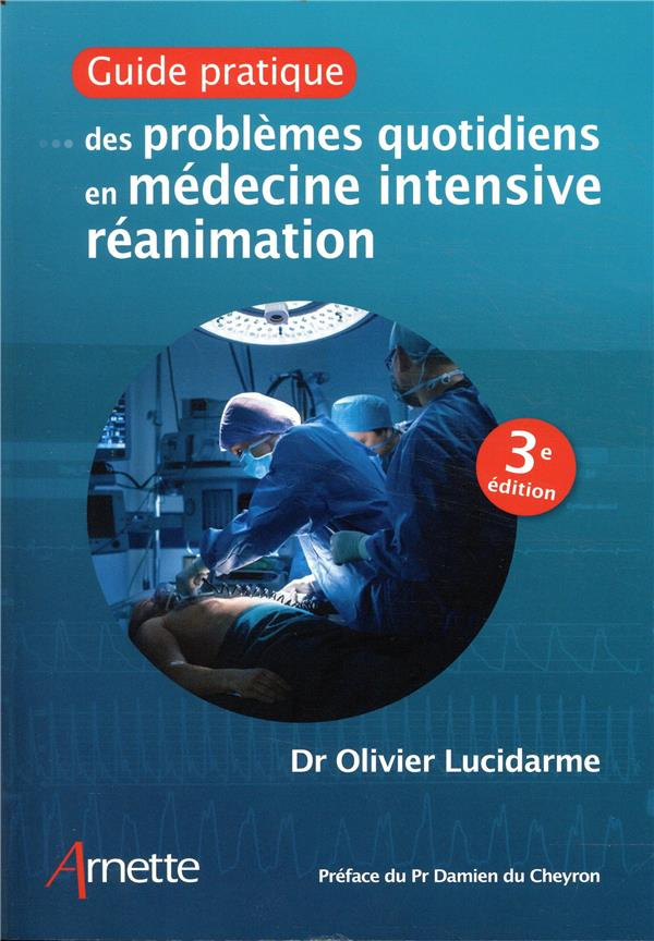Guide pratique des problèmes quotidiens en médecine intensive réanimation. 3e édition