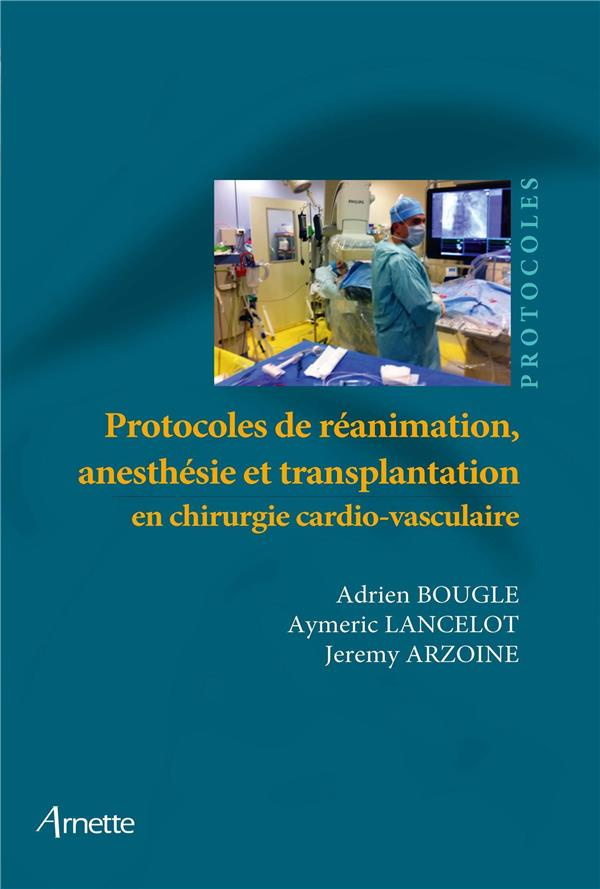 Protocoles de réanimation, anesthésie et transplantation en chirurgie cardio-vasculaire