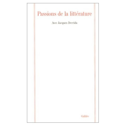 Passions de la littérature. Avec Jacques Derrida