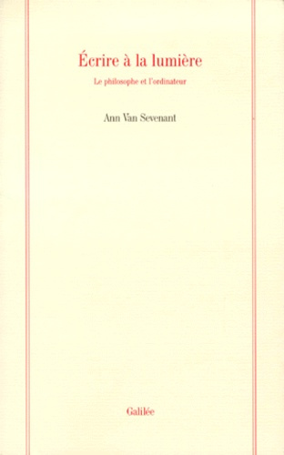 ECRIRE A LA LUMIERE. Le philosophe et l'ordinateur