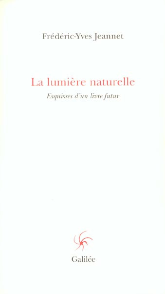 La lumière naturelle. Esquisses d'un livre futur