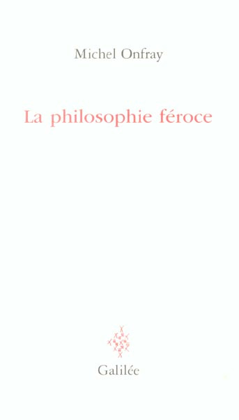 La philosophie féroce. Exercices anarchistes