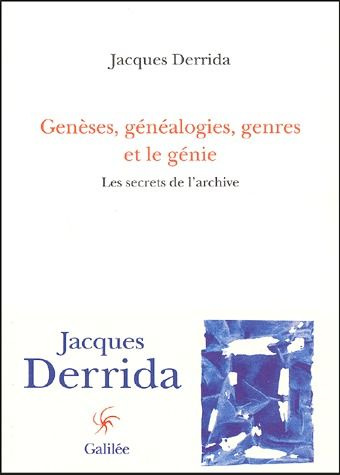 Genèses, généalogies, genres et le génie. Les secrets de l'archive