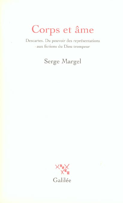Corps et âme. Descartes ; Du pouvoir des représentations aux fictions du Dieu trompeur