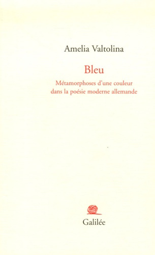 Bleu. Métamorphoses d'une couleur dans la poésie moderne allemande