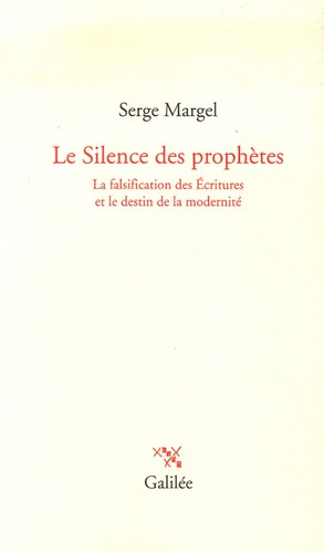 Le Silence des prophètes. La falsification des Ecritures et le destin de la modernité