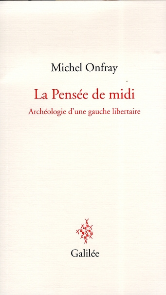 La Pensée de midi. Archéologie d'une gauche libertaire