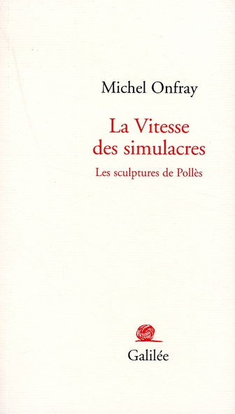 La vitesse des simulacres. Les sculptures de Pollès