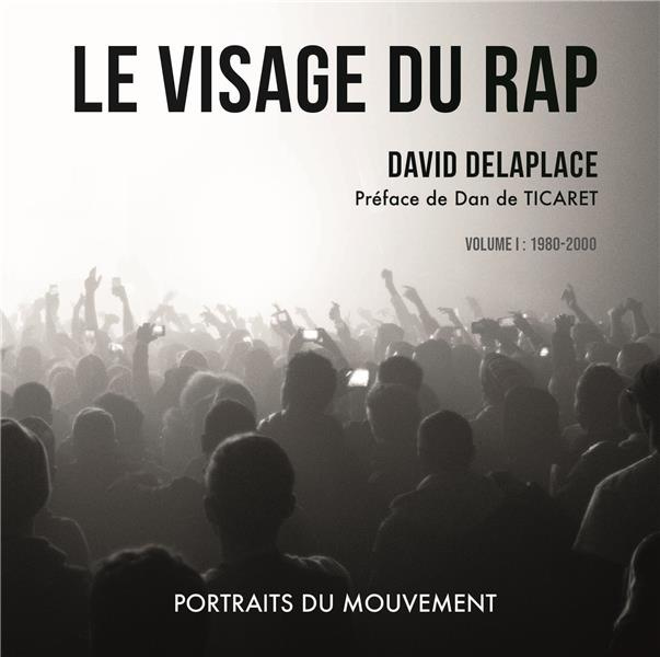 Le visage du rap. Volume I : 1980-2000