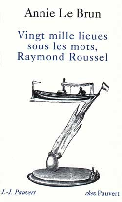 VINGT MILLE LIEUES SOUS LES MOTS, RAYMOND ROUSSEL
