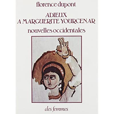 ADIEUX A MARGUERITE YOURCENAR - NOUVELLES OCCIDENTALES