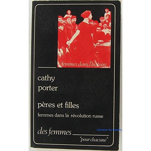 PERES ET FILLES - FEMMES DANS LA REVOLUTION RUSSE