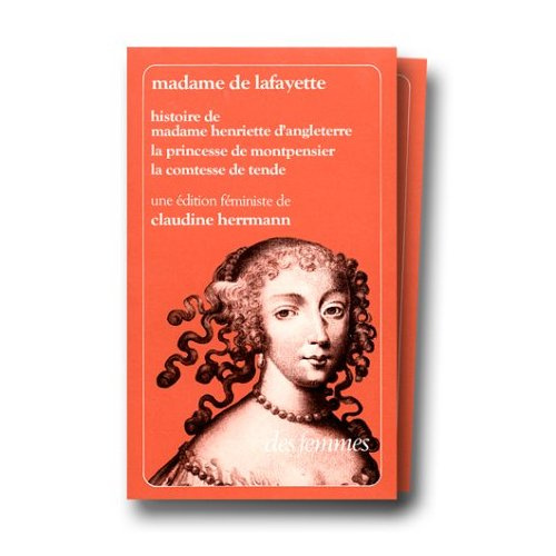Histoire de Madame Henriette d'Angleterre ; La Princesse de Montpensier ; La Comtesse de Tende