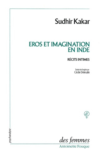 EROS ET IMAGINATION EN INDE. Récits intimes