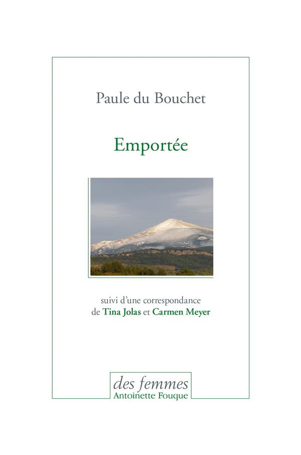 Emportée. Suivi d'une correspondance de Tina Jolas et Carmen Meyer