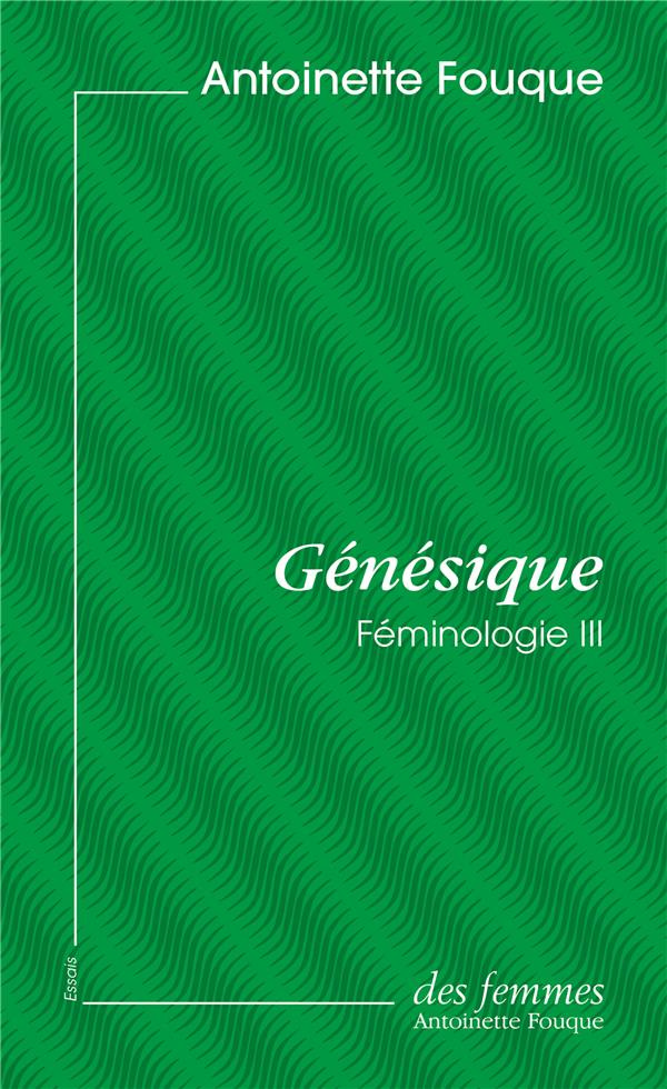 Féminologie. Tome 3, Génésique