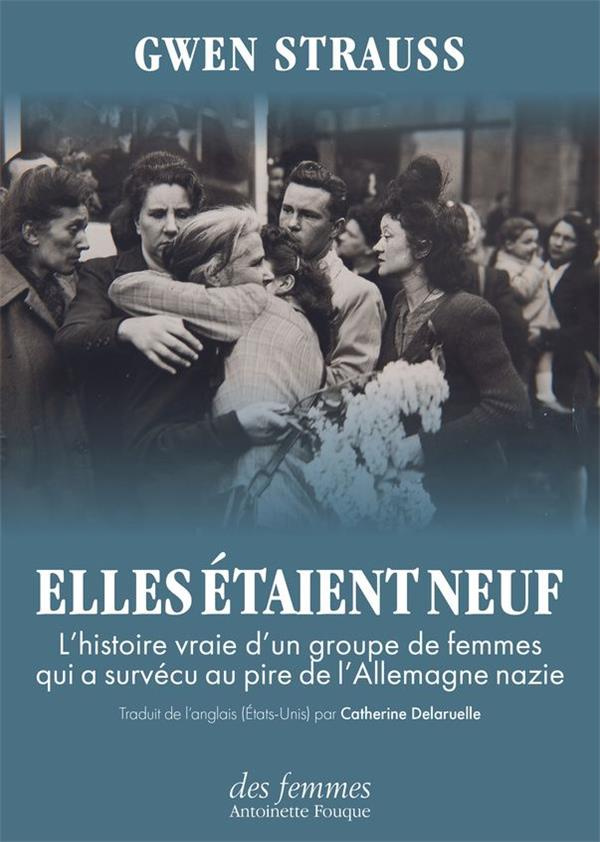 Elles étaient neuf. L'histoire vraie de l'évasion d'un groupe de femmes qui a survécu au pire de l'A