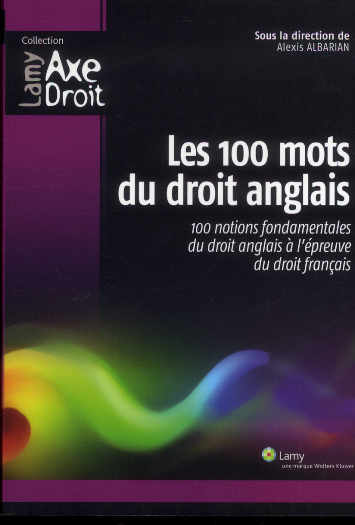 Les 100 mots du droit anglais. 100 notions fondamentales du droit anglais à l'épreuve du droit franç
