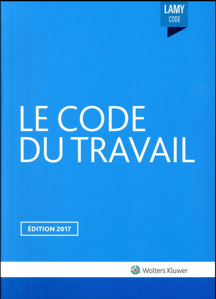 Code du travail. Edition 2017