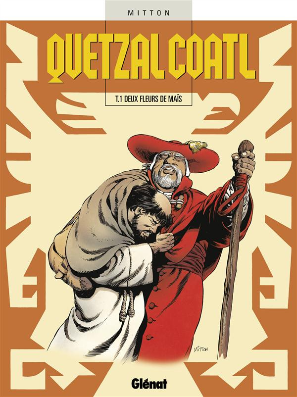 Quetzalcoatl Tome 1 : Deux fleurs de maïs