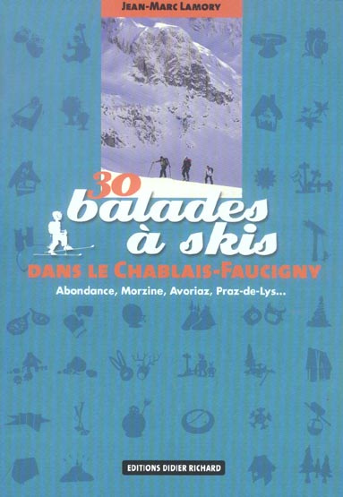 30 BALADES A SKIS DANS LE CHABLAIS FAUCIGNY - ABONDANCE, MORZINE, AVORIAZ, PRAZ-DE-LYS