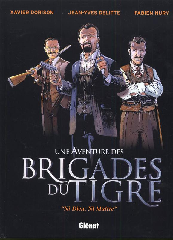 Une Aventure des Brigades du Tigre. "Ni Dieu, Ni Maître"