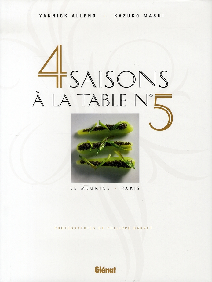 Quatre saisons à la table N° 5 . Le Meurice, Paris