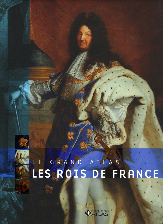 les Rois de France. Le Grand Atlas