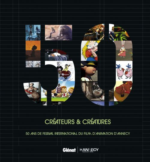 Créateurs & créatures. 50 ans de festival international du film d'animation d'Annecy. Livre bilingue