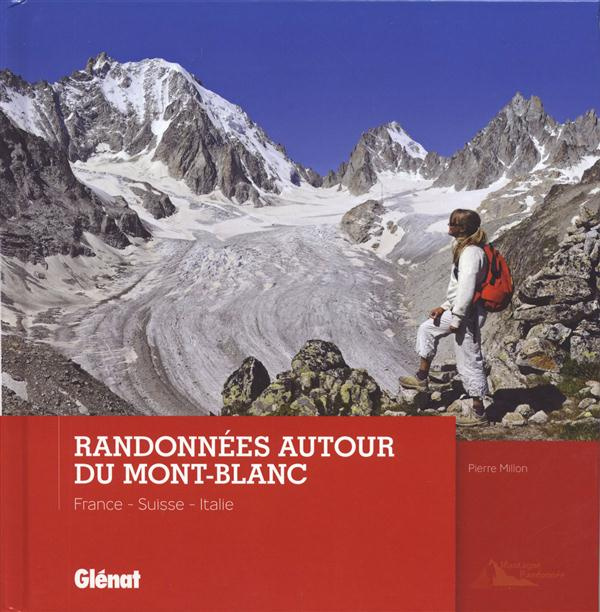 Randonnées autour du Mont-Blanc. France, Suisse, Italie
