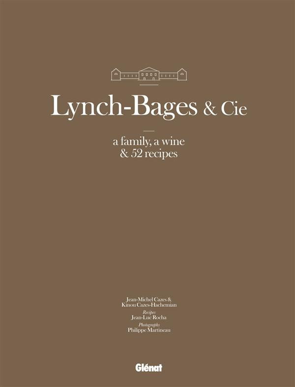 LYNCH-BAGES & CO. (VERSION GB) - A FAMILLY, A WINE & 52 RECIPES