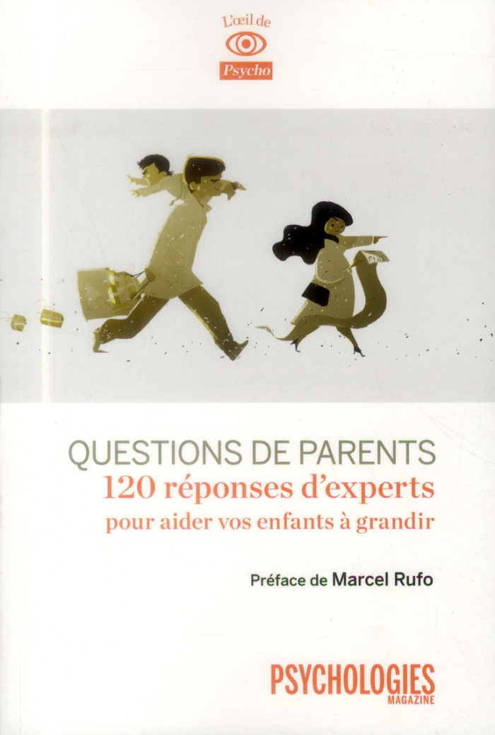 Questions de parents. 120 réponses d'experts pour aider vos enfants à grandir